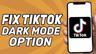 How to Fix Tiktok Dark Mode Option Not Showing ( Problem Solved)