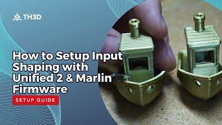 How to Setup Input Shaping with Unified 2 & Marlin 2 Firmware