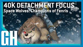 40k Detachment Focus - Space Wolves: Champions of Fenris