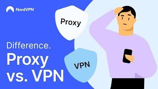 Proxy vs. VPN: What is the difference?