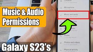 Galaxy S23's: How to Allow/Don't Allow Music and Audio Access Permission