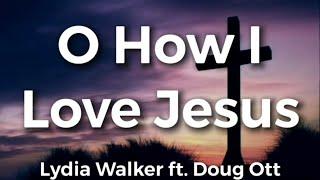 O How I Love Jesus | Lydia Walker ft. Doug Ott | Acoustic Hymns of Worship | Christian Music Hymn