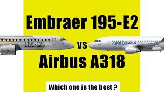 Embraer 195 e2 vs Airbus A318  difference