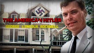 UNTOLD story of the American Hitler - George Lincoln Rockwell - Forgotten History