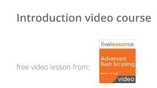 Advanced Bash Scripting LiveLessons - Introduction online course about writing Bash Shell scripts