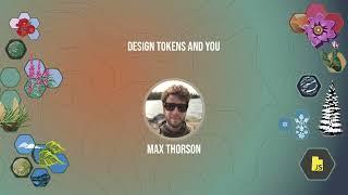 Design Tokens and You - Max Thorson - UtahJS 2023