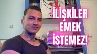 İLİŞKİLER EMEK İSTEMEZ! l SAĞLIKLI İLİŞKİNİN FORMÜLÜNÜ VERİYORUM!