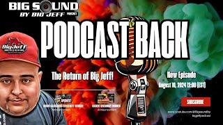 Big Sound By Big Jeff Audio Podcast is BACK!!! New Episode  August 10th at 12:00 (EST)