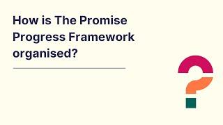 How is The Promise Progress Framework organised?