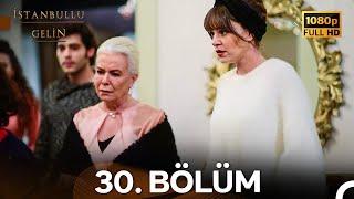 İstanbullu Gelin 30. Bölüm Full HD