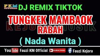 Dj Remix - TUNGKEK MAMBAOK RABAH [ Karaoke ] NADA WANITA