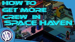 How to get more crew in Space Haven