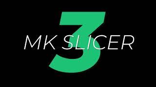 MK Slicer 3 - New Features