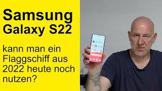 Galaxy S22 eineinhalb Jahre später - Kann man es heute noch nutzen? - Ich nicht...