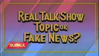 We Play 'Real Talk Show Topic or Fake News?'