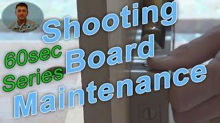 Shooting Board Maintenance - 60 Second Series