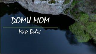 Mate Bulić - Domu mom (Official lyric video)