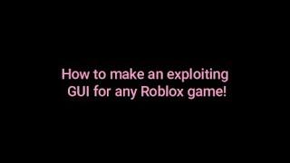 [Roblox Studio] - How to make an exploiting GUI for any Roblox game! (Working as of May 18, 2020)