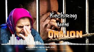 Kechiring meni ONAJON | Qadringizga yetmadim !