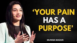 EVERY PAIN HAS A PURPOSE - Muniba Mazari - Powerfull Speech