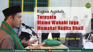 Ternyata Pendiri Wahabi juga Memakai hadits Dhaif - Buya DR Arrazy Hasyim. MA