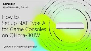 How to set up NAT Type A for game consoles on QHora-301W