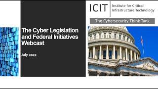 ICIT July 2022 Legislation and Federal Agency Initiatives Briefing