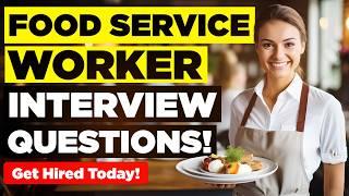 FOOD SERVICE WORKER INTERVIEW QUESTIONS & ANSWERS! (Suitable for ALL Food Service Worker Job Roles!)