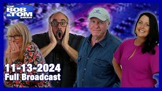 The BOB & TOM Show - November 13, 2024