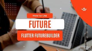 How to use Futures  in Flutter (Flutter FutureBuilder)