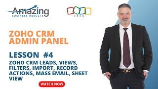 Zoho CRM Course Lesson 4 - Leads, Views, Filters, Import, Record Actions, Mass Email, Sheet View