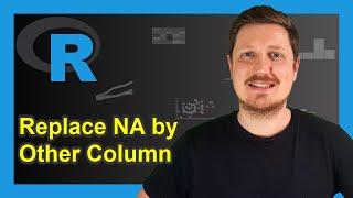 Replace NA Values in Column by Other Variable in R (Example) | Substitute NAs in Data Frame | is.na