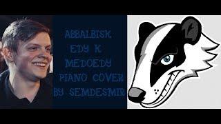 Abbalbisk - "Еду к медоеду". Piano cover by SemdeSmir.