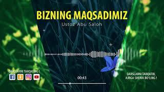 Bizning maqsadimiz shudir - Abu Saloh I Бизнинг мақсадимиз шудир - Абу Салоҳ I #abusaloh #abu_saloh