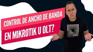 CONTROL DE ANCHO DE BANDA EN EL MIKROTIK U OLT? | WARLEY GOES