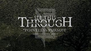 See This Through - Pointless Pursuit [Official Lyric Video]