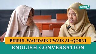 BIRRUL WALIDAIN UWAIS AL QORNI - ENGLISH CONVERSATION | KHOLIDAH & GHAIDA