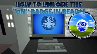 How To Unlock The "ON" Badge In BEAR*!