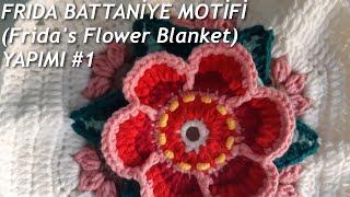 FRIDA BATTENİYE MOTİFİ (Frıda's Flower Blanket) YAPIMI #1 | Motif Hobi Atölyesi