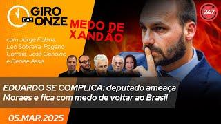 Giro das Onze | Eduardo se complica: deputado ameaça Moraes e fica com medo de voltar ao Brasil