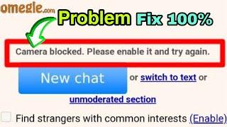 omegle camera blocked please enable it and try again problem solution