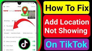 How To Fix Add Location Option Not Showing on TikTok 2022