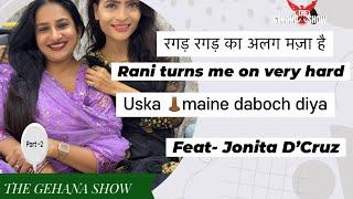 THE GEHANA SHOW | JONITA D’cruz | PART 2 | BOLD ACTRESS | ULLU | PRIMEPLAY | PODCAST | GOSSIP | YT