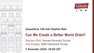 STEPHEN WALT: Can We Create a Better World Order?