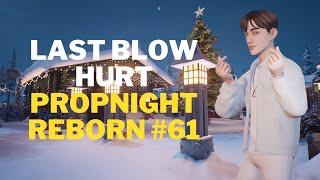 Propnight reborn #61 | Last blow hurt