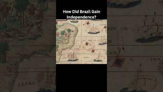 How Did Brazil Gain Independence?