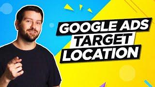 Google Ads Target Location