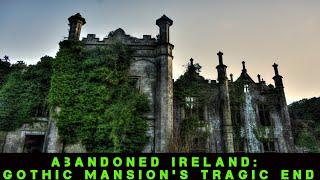 Abandoned Victorian Gothic Mansion of Sorrow's Shocking End (Pt 1) | Abandoned Places Ireland EP 16