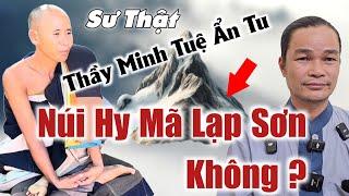 Sự Thật bất ngờ Thầy Minh Tuệ có Ẩn Tu ở núi Hy Mã Lạp Sơn không chia sẻ Phước Nghiêm