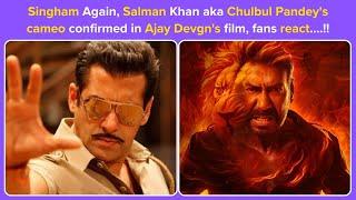 Singham Again, Salman Khan aka Chulbul Pandey's cameo confirmed in Ajay Devgn's film, fans react….!!